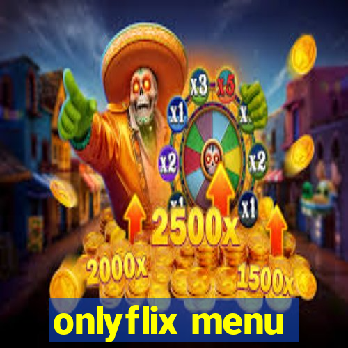 onlyflix menu